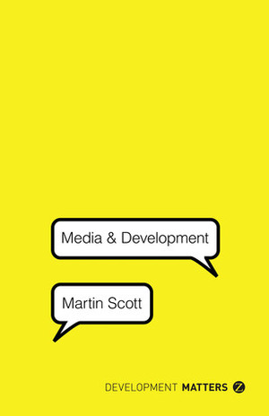 Media and Development by Martin Scott