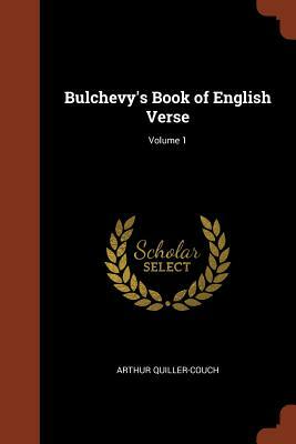 Bulchevy's Book of English Verse, Volume 1 by Arthur Quiller-Couch