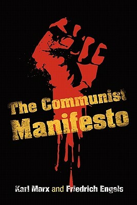 The Communist Manifesto by Karl Marx, Friedrich Engels