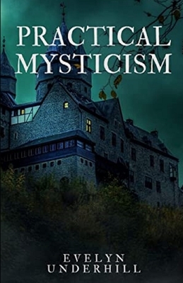 Practical Mysticism Illustrated by Evelyn Underhill