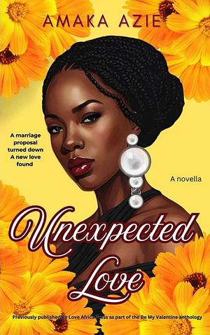 Unexpected Love by Amaka Azie