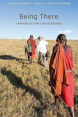 Being There: Learning to Live Cross-Culturally by Melvin Konner, Sarah H. Davis