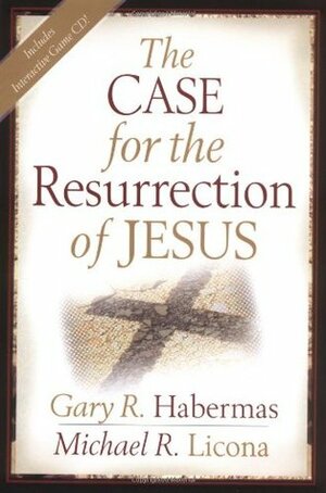 The Case for the Resurrection of Jesus by Michael R. Licona, Gary R. Habermas