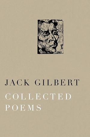 Collected Poems by Jack Gilbert