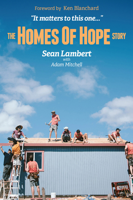 The Homes of Hope Story: It Matters to This One by Sean Lambert