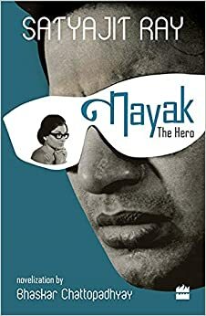Nayak - The Hero by Bhaskar Chattopadhyay, Satyajit Ray