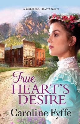 True Heart's Desire by Caroline Fyffe