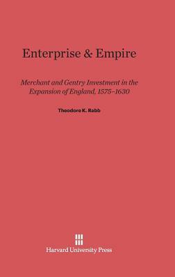 Enterprise & Empire by Theodore K. Rabb