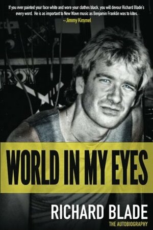 World In My Eyes: The Autobiography by Richard Blade