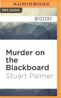 Murder on the Blackboard by Stuart Palmer