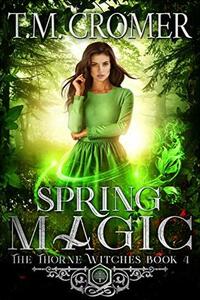 Spring Magic by T.M. Cromer