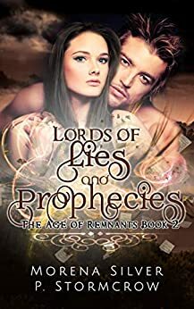 Lords of Lies and Prophecies by P. Stormcrow, Morena Silver