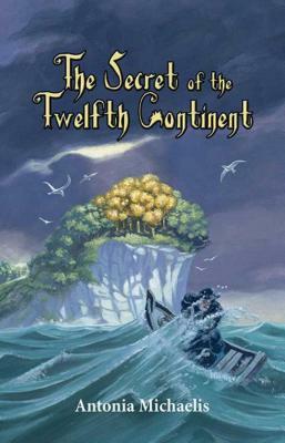 The Secret of the Twelfth Continent by Antonia Michaelis