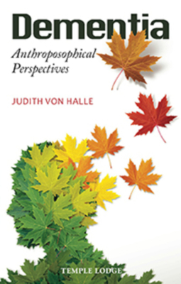 Dementia: Anthroposophical Perspectives by Judith Von Halle