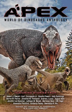 Apex: World of Dinosaurs Anthology by Alana Joli Abbott, Alana Joli Abbott