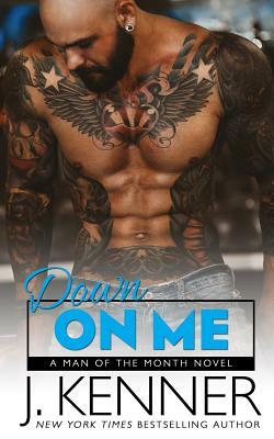 Down On Me by J. Kenner