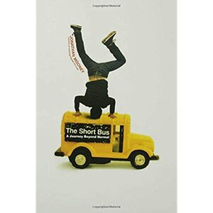 The Short Bus: A Journey Beyond Normal by Jonathan Mooney