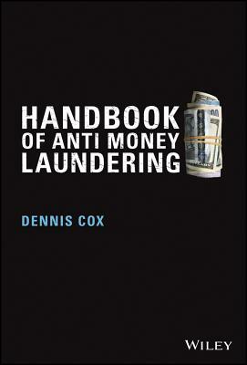 Handbook of Anti-Money Laundering by Dennis Cox