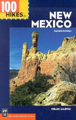 100 Hikes in New Mexico (100 Hikes in) 2nd Edition by Craig Martin