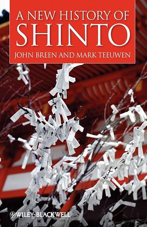 A New History of Shinto by Mark Teeuwen, John Breen