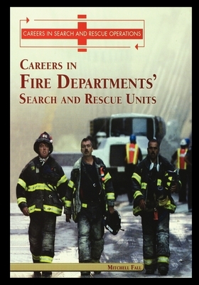 Careers in Fire Departments' Search and Rescue Units by Mitchell Fall