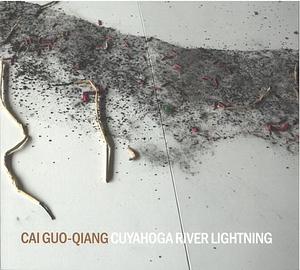Cai Guo-Qiang: Cuyahoga River Lightning by Clarissa Von Spee