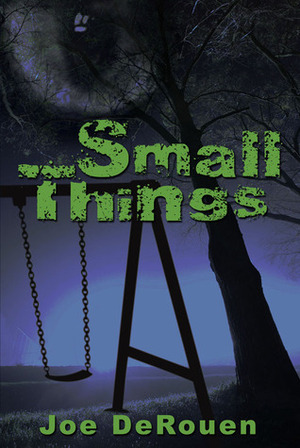 Small Things (Small Things #1) by Joe DeRouen