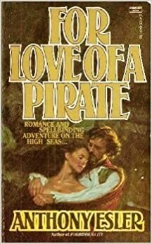 For Love of a Pirate by Anthony Esler