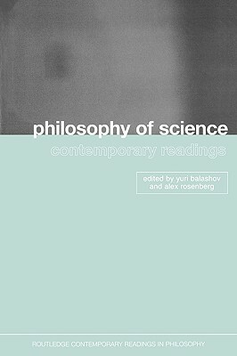 Philosophy of Science: Contemporary Readings by 