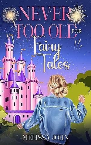 Never Too Old for Fairytales by Melissa John