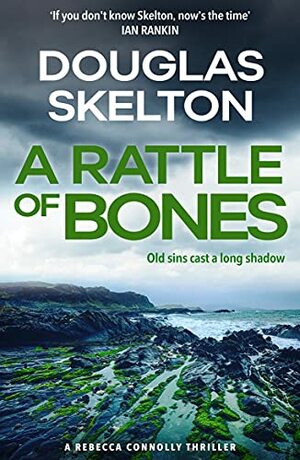 A Rattle of Bones by Douglas Skelton