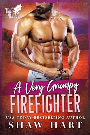 A Very Grumpy Firefighter by Shaw Hart