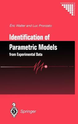 Identification of Parametric Models: From Experimental Data by Eric Walter, Luc Pronzato