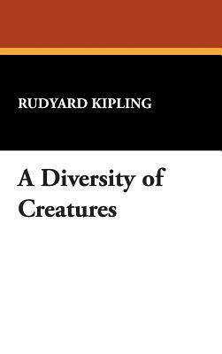 A Diversity of Creatures by Rudyard Kipling