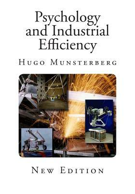 Psychology and Industrial Efficiency by Hugo Munsterberg