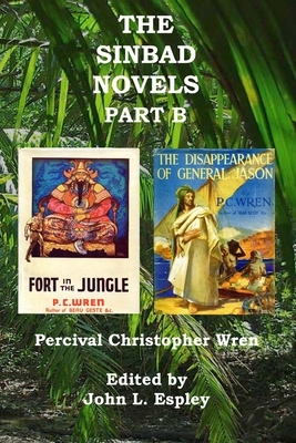 The Sinbad Novels Part B: Fort in the Jungle & The Disappearance of General Jason by Percival Christopher Wren