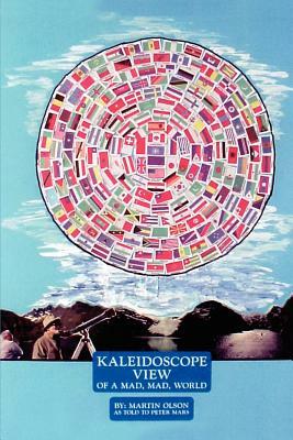 Kaleidoscope View of a Mad Mad World by Martin Olson