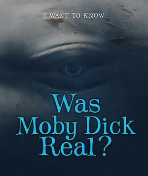 Was Moby Dick Real? by Laura Baskes Litwin, Laura Baskes Litwin