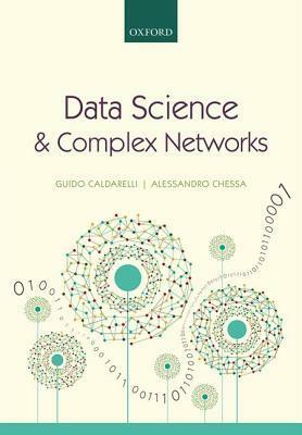 Data Science and Complex Networks: Real Case Studies with Python by Alessandro Chessa, Guido Caldarelli