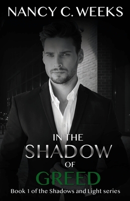 In the Shadow of Greed: Book 1 by Nancy C. Weeks