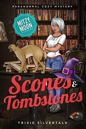 Scones and Tombstones by Trixie Silvertale