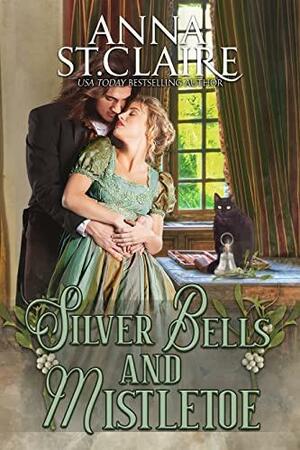 Silver Bells and Mistletoe by Anna St. Claire