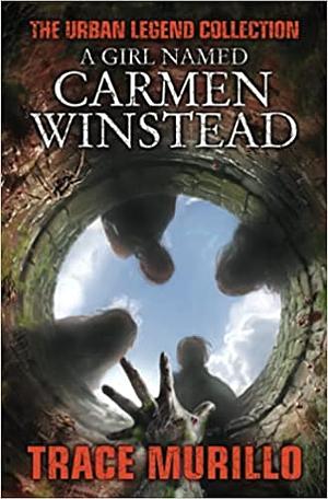 A Girl Named Carmen Winstead: The Urban Legend Collection by Trace Murillo