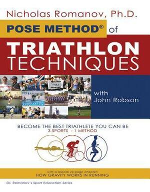 Pose Method of Triathlon Techniques: Become the Best Triathlete You Can Be. 3 Sports - 1 Method by Andrey Pianzin, Nicholas Romanov