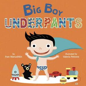 Big Boy Underpants by Fran Manushkin