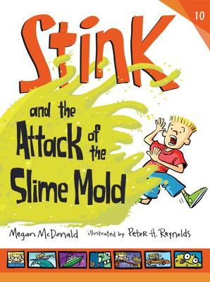 Stink and the Attack of the Slime Mold by Megan McDonald