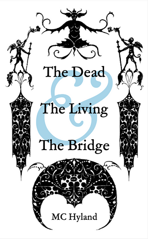 The Dead & The Living & The Bridge by MC Hyland
