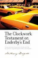 The Clockwork Testament Or: Enderby's End: By Anthony Burgess by Ákos Farkas