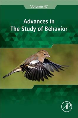 Advances in the Study of Behavior, Volume 47 by 