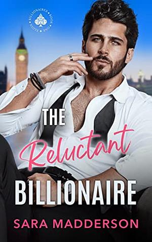 The Reluctant Billionaire  by Sara Madderson